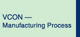 VCON-Manufacturing Process